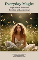 Everyday Magic: Inspirational Stories of Intuition and Awakening B0F1D86K15 Book Cover