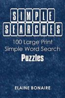 Simple Searches: 100 Large Print Simple Word Search Puzzles 0595527299 Book Cover