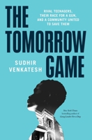 The Tomorrow Game: Rival Teenagers, Their Race for a Gun, and a Community United to Save Them 1501194399 Book Cover