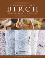 Celebrating Birch: The Lore, Art, and Craft of an Ancient Tree 1565233077 Book Cover