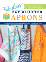 Fabulous Fat Quarter Aprons: Fun and Functional Retro Designs for Today’s Kitchen 1950934969 Book Cover