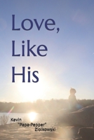 Love, Like His 1796333913 Book Cover