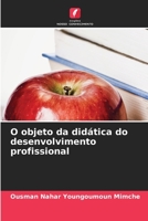 O objeto da didática do desenvolvimento profissional (Portuguese Edition) 620640210X Book Cover