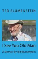 I See You Old Man 1543003974 Book Cover