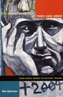 Assassination of Theo van Gogh: From Social Drama to Cultural Trauma 0822344068 Book Cover