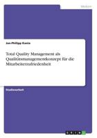 Total Quality Management als Qualitätsmanagementkonzept für die Mitarbeiterzufriedenheit 3668773432 Book Cover