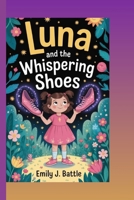 LUNA AND THE WHISPERING SHOES B0G6F24J5F Book Cover