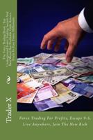 The Forex Trading Book : Top Underground Forex Trading Secrets And Best Weird But Profitable Little Known Tricks To Easy Forex Millionaire: Forex ... Escape 9-5, Live Anywhere, Join The New Rich 1532919603 Book Cover