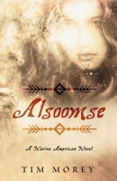 Alsoomse: A Native American Novel B0F6J6D79J Book Cover