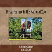My Adventure to the National Zoo 1530993911 Book Cover