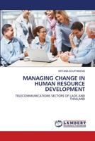 MANAGING CHANGE IN HUMAN RESOURCE DEVELOPMENT: TELECOMMUNICATIONS SECTORS OF LAOS AND THAILAND 3838366565 Book Cover