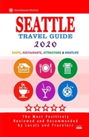 Seattle Travel Guide 2020: Shops, Arts, Entertainment and Good Places to Drink and Eat in Seattle, Washington (Travel Guide 2020) 1088720218 Book Cover
