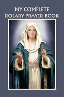 My Complete Rosary Prayer Book B000OG8V60 Book Cover