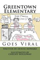 Greentown Elementary Goes Viral 1479166782 Book Cover
