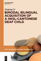 Bimodal Bilingual Acquisition of a Hksl-Cantonese Deaf Child 3111557510 Book Cover