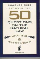 50 Questions on the Natural Law: What It Is and Why We Need It 0898704545 Book Cover