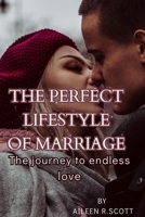 The perfect lifestyle of marriage: The journey to endless love B0BYRHFJ8G Book Cover