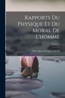 Rapports Du Physique Et Du Moral De L'homme, Volume 1... 1278070656 Book Cover