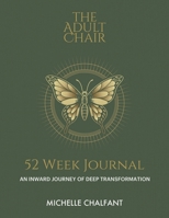 The Adult Chair 52 Week Journal 0999892614 Book Cover