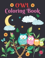 Owl Coloring Book: Fun and enjoy Owl coloring pages for kids 4-8 years old, cute cartoon owl picture, and unique. Size 8.5x11 with 87 pages swap with blank pages for drawing or writing. B08VYDC7BS Book Cover