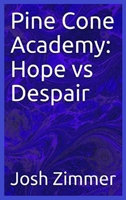 Pine Cone Academy: Hope vs Despair 0578582457 Book Cover