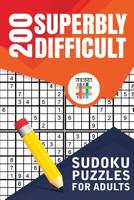 200 Superbly Difficult Sudoku Puzzles for Adults 1645215369 Book Cover