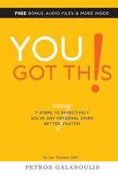 You Got This: 7 Steps To Effectively Solving Any Personal Crisis Faster, Better. 1534995765 Book Cover