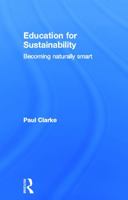 Education for Sustainability: Becoming Naturally Smart 0415698715 Book Cover