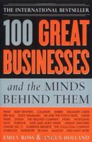 100 Great Businesses and the Minds Behind Them 1402206313 Book Cover