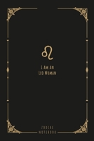 I Am An Leo Woman: this notebook is a nice gift for an Leo woman. There is ample room inside for writing notes and ideas. This paperback notebook is 6 x 9 and has 120 pages. 1654553891 Book Cover