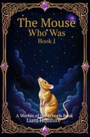 The Mouse Who Was (The Worker of the Wheels) 1972462016 Book Cover