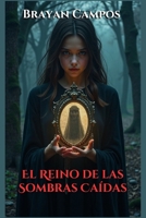 El Reino de las Sombras Caídas: Fantasía oscura, Romance épico, Magia prohibida, Amor prohibido, Hechicería ancestral, Secretos del alma (SOMBRA, ... PODER, OBJETOS MAGICOS) (Spanish Edition) B0FH1KGYY4 Book Cover