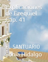 Explicaciones de Ezequiel Cap. 41: EL SANTUARIO (Spanish Edition) 3981790936 Book Cover