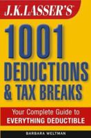 J.K. Lasser's 1001 Deductions and Tax Breaks: The Complete Guide to Everything Deductible 0471423602 Book Cover