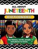 All About Juneteenth Dictionary for Kids: The history, words, people and places to know 1930276079 Book Cover