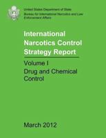 International Narcotics Control Strategy Report - Volume I: Drug and Chemical Control 1481977431 Book Cover