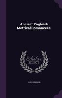 Ancient Engleish Metrical Romanceës, 1019048468 Book Cover