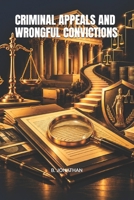 CRIMINAL APPEALS AND WRONGFUL CONVICTIONS B0HKGK88J2 Book Cover