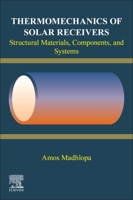 Thermomechanics of Solar Receivers: Structural Materials, Components, and Systems 0443329907 Book Cover
