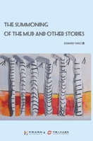 The Summoning of the Mud and other stories: The Summoning of the Mud and other stories 1646950399 Book Cover