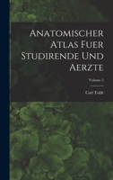 Anatomischer Atlas Fuer Studirende Und Aerzte; Volume 5 1018842098 Book Cover
