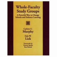 Whole-Faculty Study Groups: A Powerful Way to Change Schools and Enhance Learning 0803967268 Book Cover