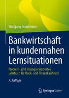 Bankwirtschaft in kundennahen Lernsituationen: Problem- und lösungsorientiertes Lehrbuch für Bank- und Finanzkaufleute (German Edition) 3658481307 Book Cover