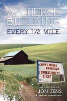 A Church Building Every 1/2 Mile: What Makes American Christianity Tick 097652225X Book Cover
