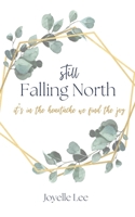 Still Falling North: It's in the Heartache We Find the Joy B0BHN57L7X Book Cover