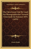 Die Chews'uren Und Ihr Land: Ein Monographischer Versuch, Untersucht Im Sommer 1876 1017392498 Book Cover