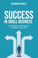 Success in Small Business: What does your path to success look like? B08GVJ6H2J Book Cover