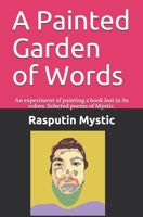 A Painted Garden of Words: An experiment of painting a book lost in its colors. Selected poems of Mystic. B08XTHYW38 Book Cover