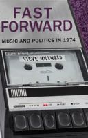 Fast Forward: Music and Politics in 1974 1785891588 Book Cover