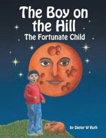 The Boy on the Hill: The Fortunate Child 1481710125 Book Cover